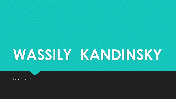 Wassily Kandinsky Trivia Quiz - Test Your Knowledge about the Famous Artist