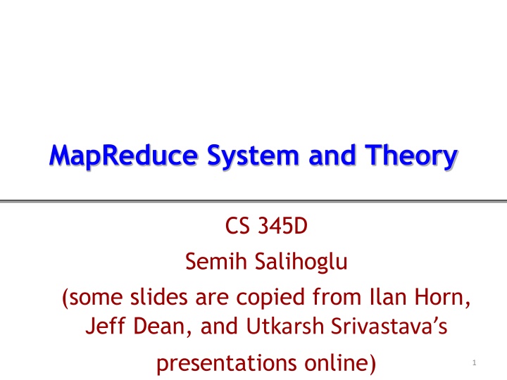 MapReduce System and Theory in CS 345D