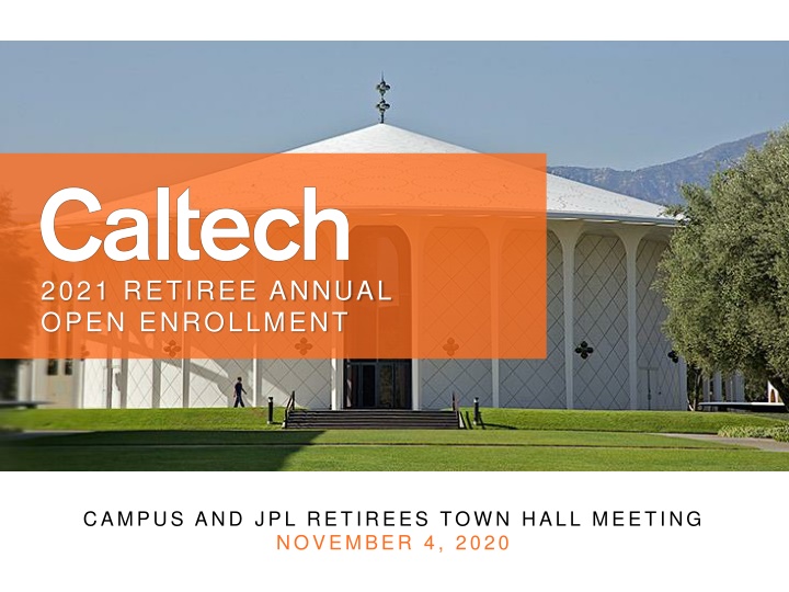 Caltech Retiree Annual Open Enrollment 2021 Information