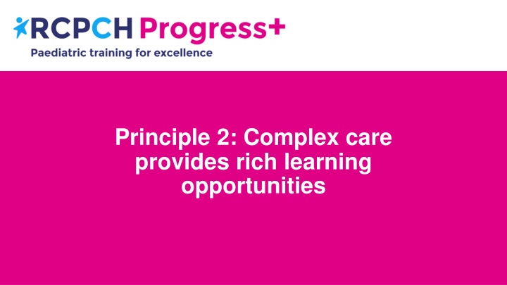 Leveraging Complex Care for Rich Learning in Pediatrics