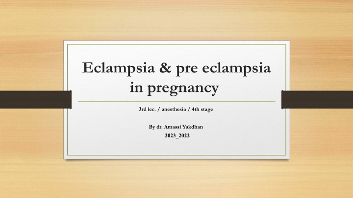 Management of Eclampsia and Pre-eclampsia in Pregnancy: Anesthesia Considerations by Dr. Amassi Yakdhan