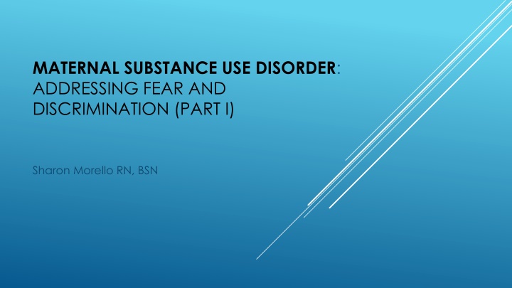Addressing Fear and Discrimination in Maternal Substance Use Disorder