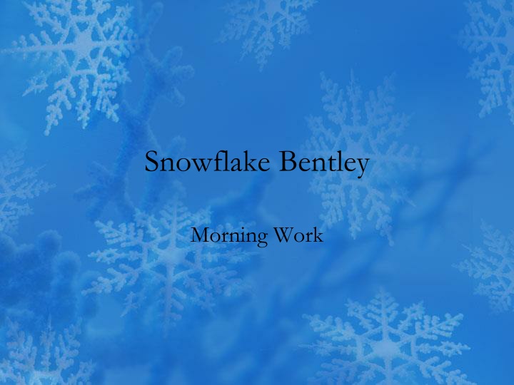 The Intricate Beauty of Snowflakes with Willie Bentley