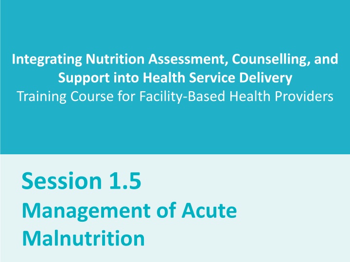 Integrating Nutrition Assessment and Support for Health Providers: Session on Acute Malnutrition Management
