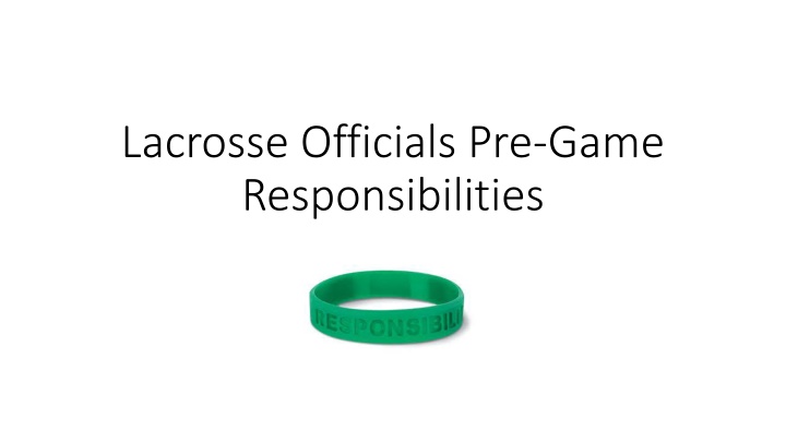 Lacrosse Officials Pre-Game Responsibilities and Preparation Guide