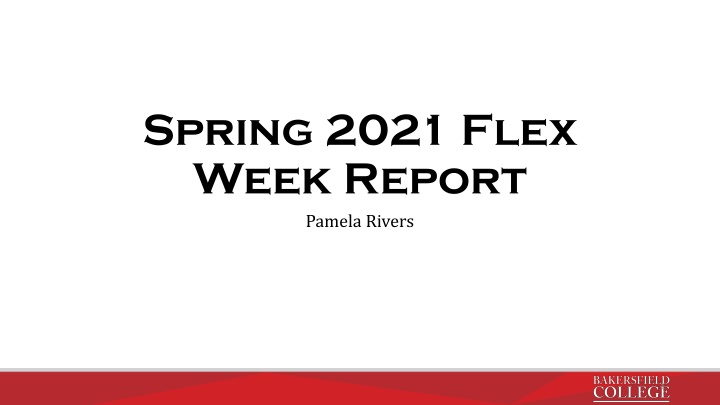 Spring 2021 Flex Week Report Highlights