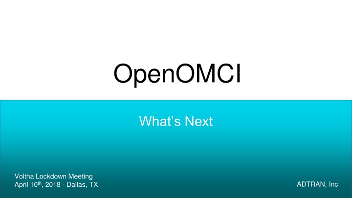 OpenOMCI Status and Future Plans for VOLTHA v2.0