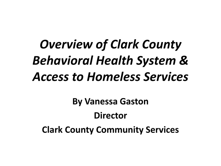 Overview of Clark County Behavioral Health System and Access to Homeless Services