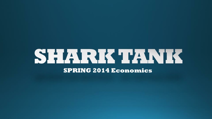 Shark Tank Spring 2014 Economics - Business Plan and Presentation Grading Criteria