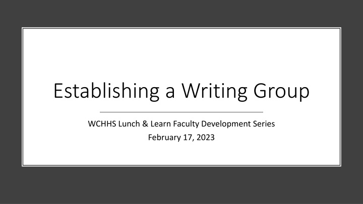 Establishing a Writing Group for Faculty Development in WCHHS Lunch & Learn Series
