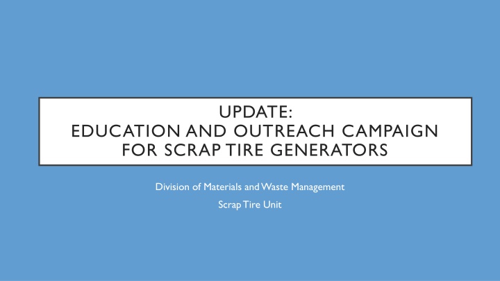 Scrap Tire Generator Education and Outreach Campaign Progress Report