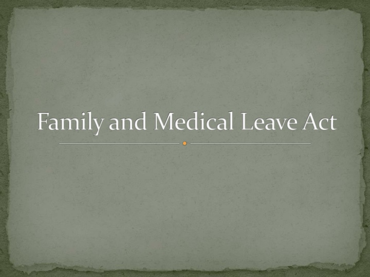 The Family and Medical Leave Act (FMLA)