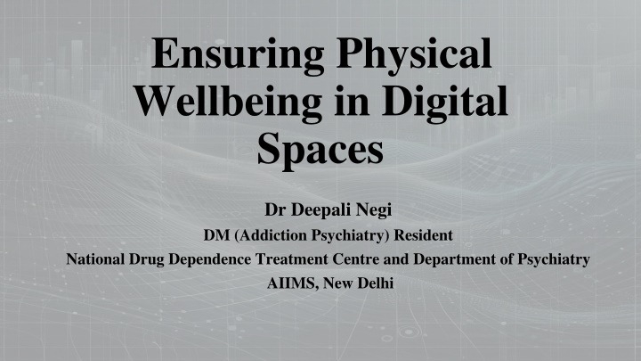 Ensuring Physical Wellbeing in Digital Spaces by Dr. Deepali Negi