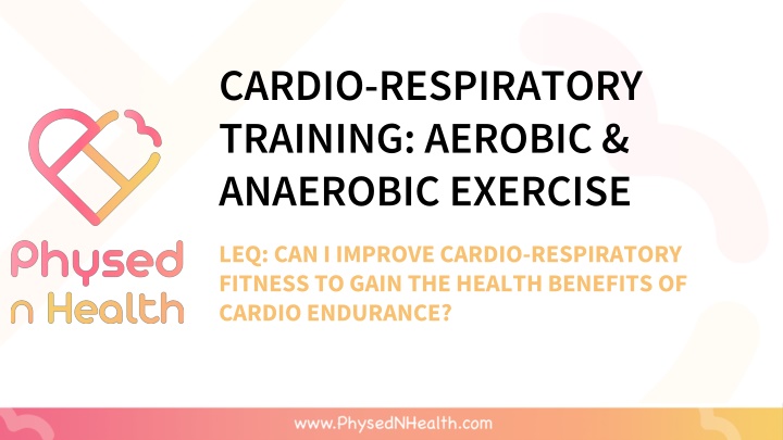 Enhancing Cardio-Respiratory Fitness for Optimal Health Benefits