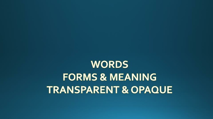 Words: Forms and Meanings in Language