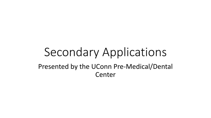 UConn Pre-Med/Dental Secondary Applications Process