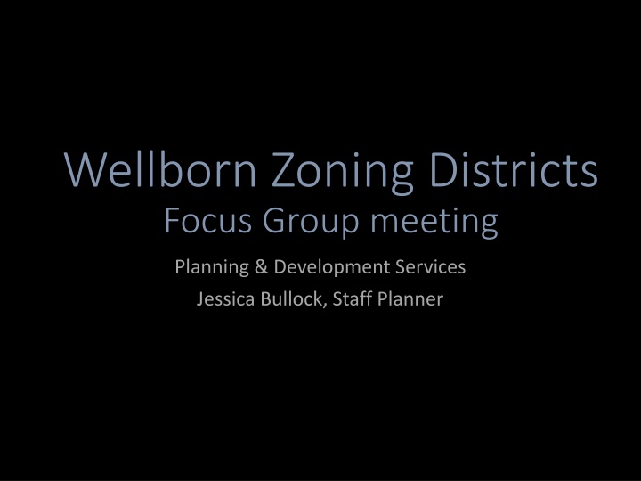 Wellborn Zoning Districts Focus Group Meeting