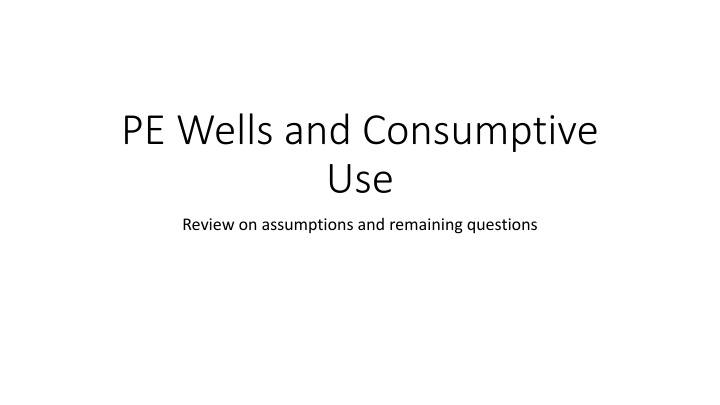 Review on Wells and Consumptive Use Assumptions