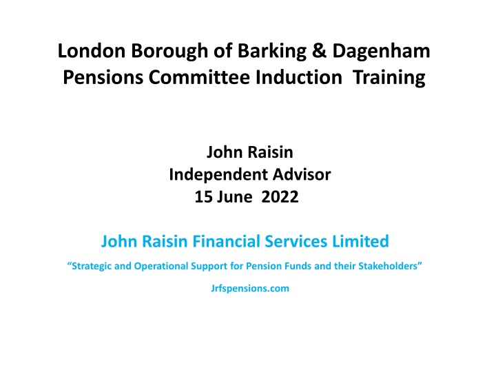 London Borough of Barking & Dagenham Pensions Committee Induction Training Overview