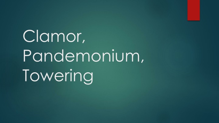 Clamor, Pandemonium, and Towering: A Visual Exploration