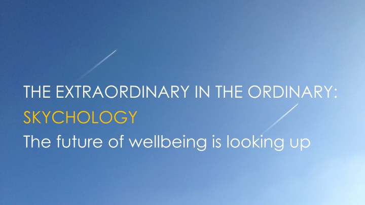 The Future of Wellbeing with Skychology: Embracing the Extraordinary in the Ordinary