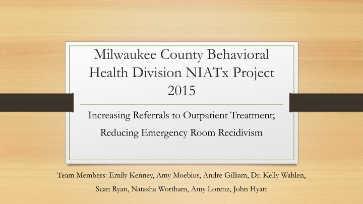 Milwaukee County Behavioral Health Division NIATx Project 2015 - Improving Patient Referrals and Reducing Recidivism