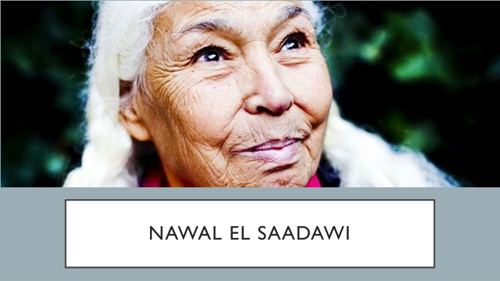 Nawal El Saadawi - Leading Feminist Activist from Egypt