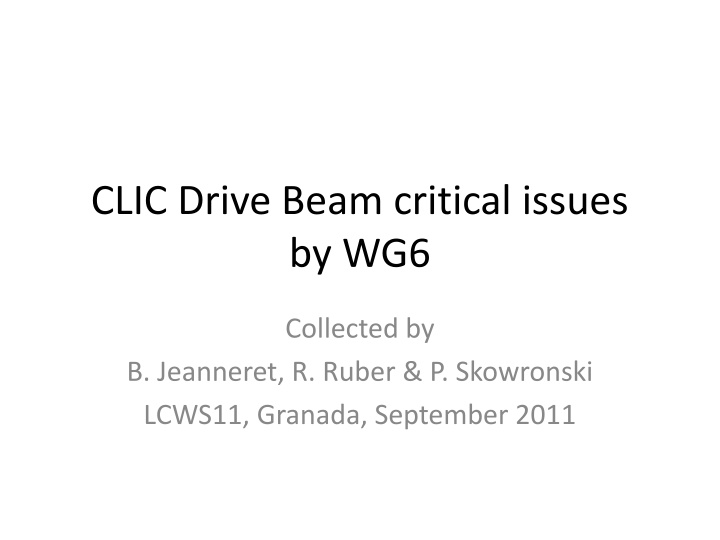 Critical Issues in CLIC Drive Beam by Working Group 6 at LCWS11