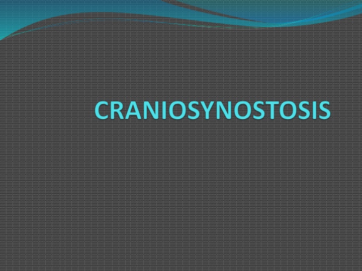 Craniosynostosis: Premature Fusion of Cranial Sutures