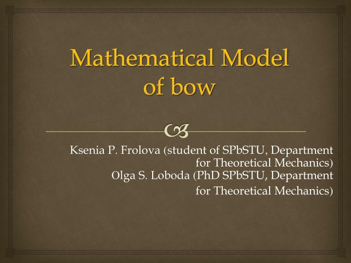 Mathematical Model of Bow by Ksenia P. Frolova and Olga S. Loboda