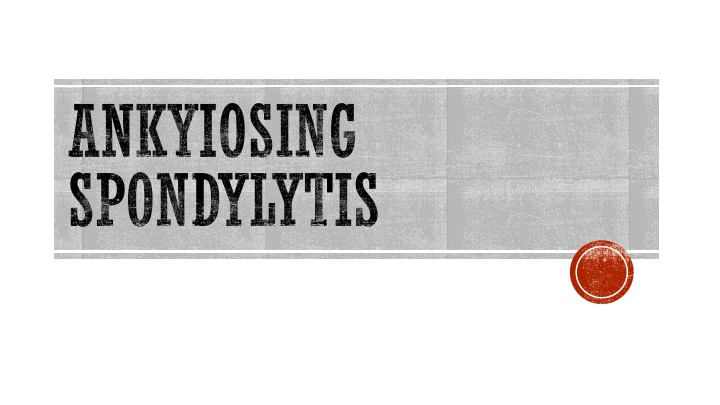 Ankylosing Spondylitis: Causes, Symptoms, and Treatment
