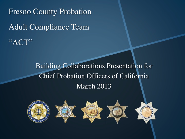Fresno County Probation Adult Compliance Team (ACT) Overview