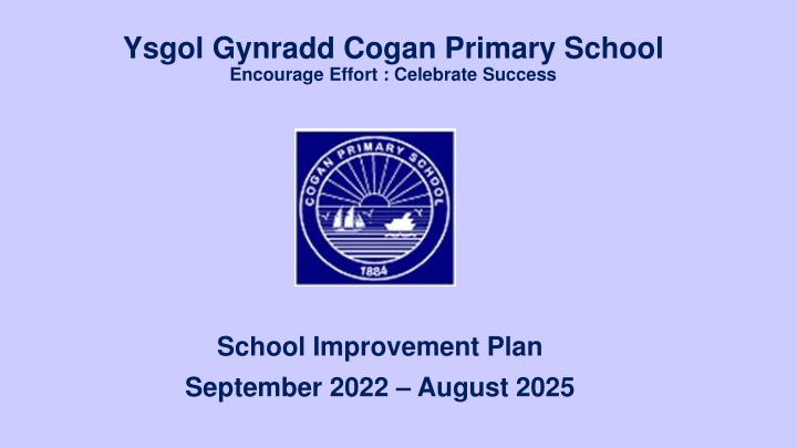 Ysgol Gynradd Cogan Primary School Improvement Plan 2022-2025