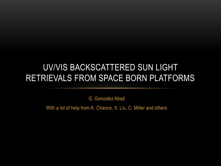 Insights into UV/VIS Backscattered Sun Light Retrievals from Space-Born Platforms