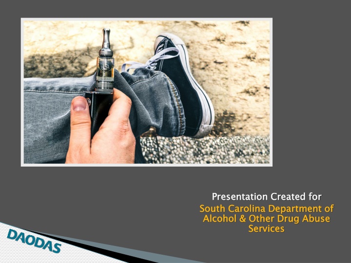 Vaping Awareness Presentation for South Carolina Department of Alcohol & Other Drug Abuse Services