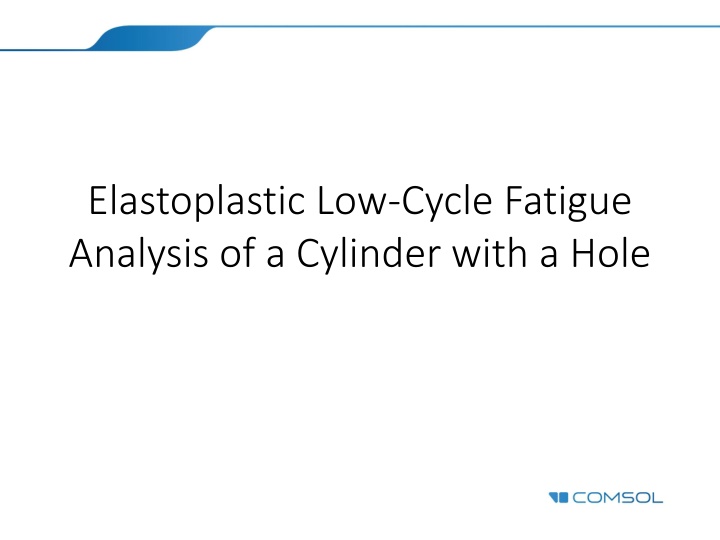 Elastoplastic Low-Cycle Fatigue Analysis of Cylinder with Hole
