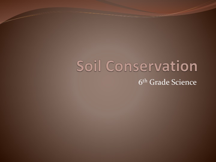 Soil Erosion and Conservation in 6th Grade Science