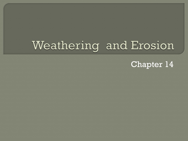 Weathering and Erosion Processes in Chapter 14