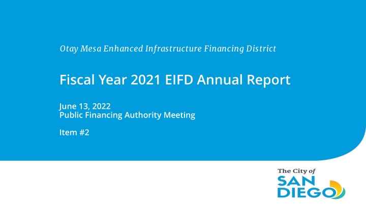 Otay Mesa Enhanced Infrastructure Financing District Fiscal Year 2021 Annual Report