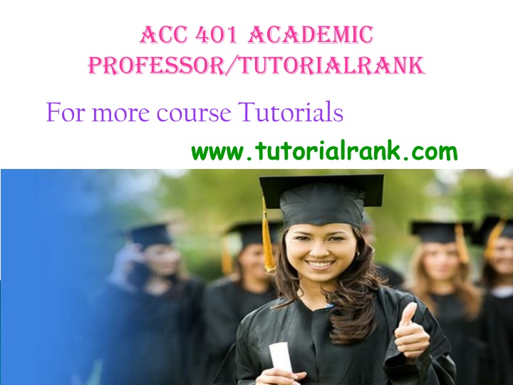 ACC 401 Academic Professor TutorialRank Course Tutorials