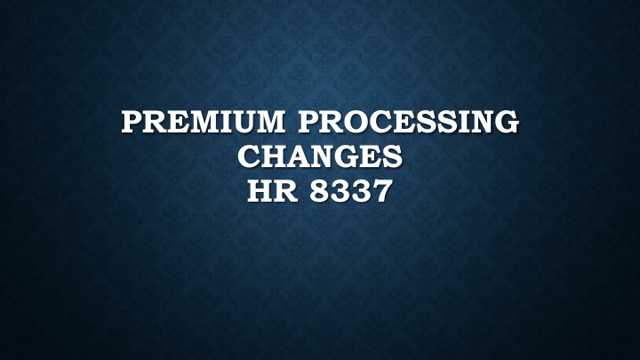 USCIS Premium Processing Changes under HR 8337