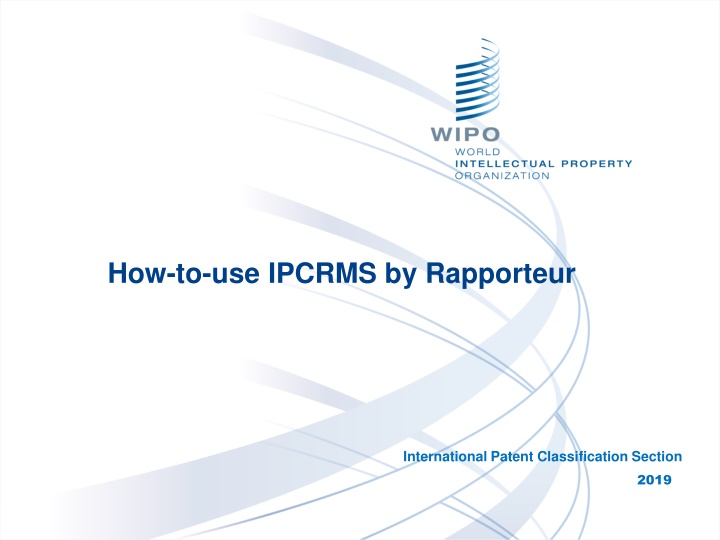 How to Use IPCRMS by Rapporteur International Patent Classification Section 2019