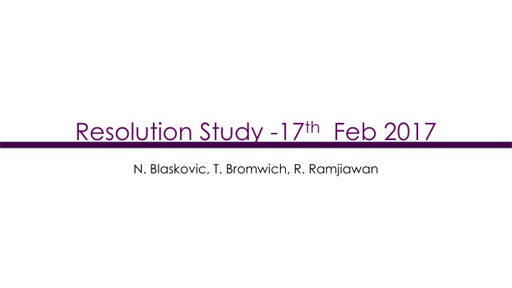 Analysis of Resolution Study and Charge Scans on 17th Feb 2017
