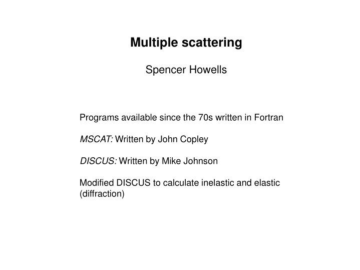 Multiple Scattering Programs in Fortran for Neutron Diffraction and Inelastic Analysis