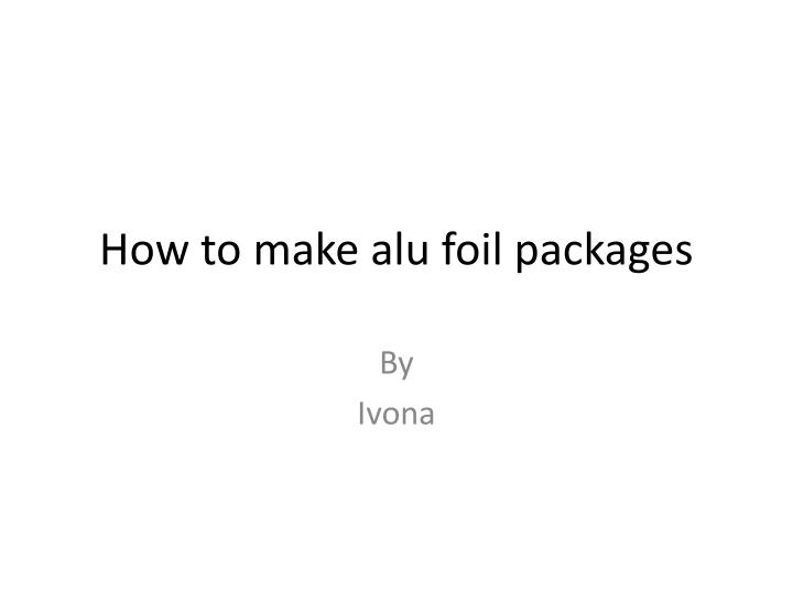Step-by-Step Guide to Making Aluminum Foil Packages