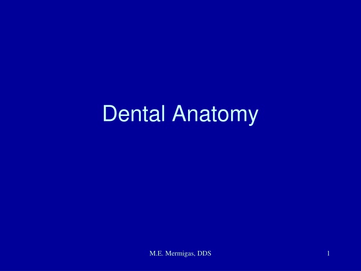 Dental Anatomy and Nomenclature by M.E. Mermigas, DDS