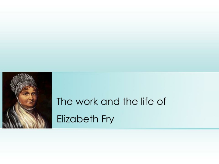 The Inspiring Life of Elizabeth Fry: Social Reformer and Philanthropist