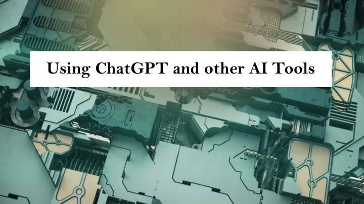 Using ChatGPT and other AI Tools
