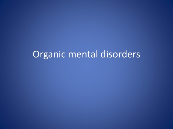 Organic Mental Disorders and Dementia