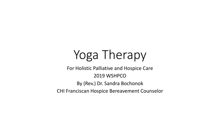 Holistic Yoga Therapy for Palliative and Hospice Care